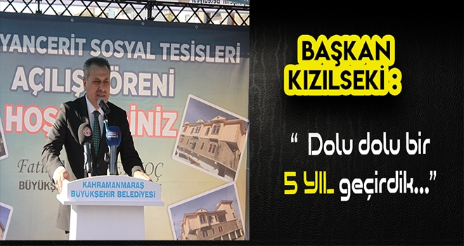 KIZILSEKİ - DOLU DOLU BEŞ YIL GEÇİRDİK