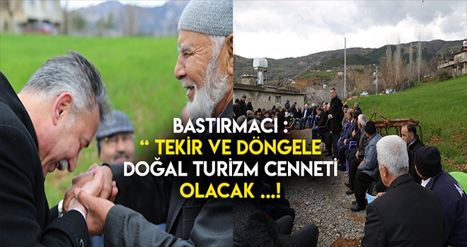 BASTIRMACI DÖNGELE VE TEKİR'DE VATANDAŞLARLA BULUŞTU