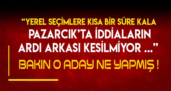 PAZARCIK'TA SEÇİMİN RENGİ DEĞİŞTİ