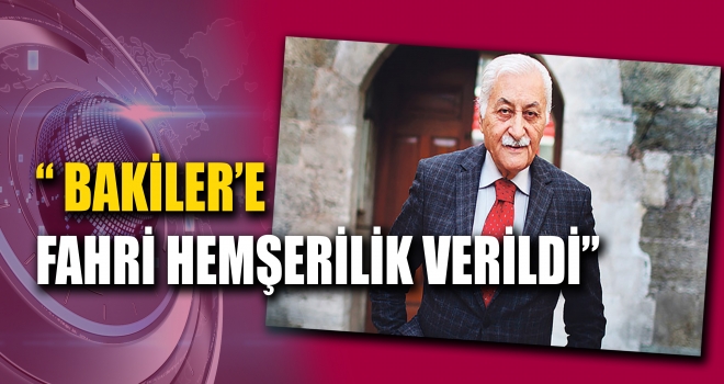 YAVUZ BÜLENT BAKİLER’E “FAHRİ HEMŞEHRİLİK BERATI”