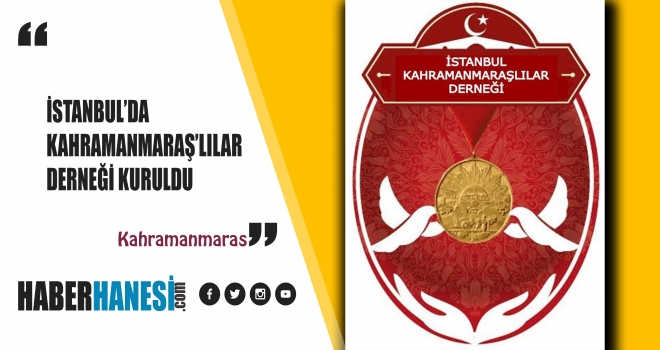 İstanbul Kahramanmaraşlılar Derneği Kuruldu
