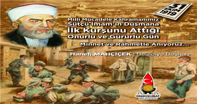 BAŞKAN MAHÇİÇEK “ MİLLİ MÜCADELENİN İLK KURŞUNU KAHRAMAN ŞEHRİMİZDEN”