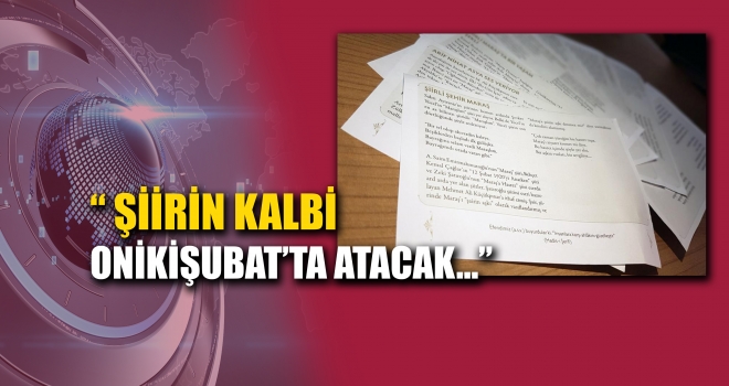 ŞİİRİN KALBİ ONİKİŞUBAT’TA ATACAK