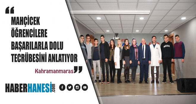 MAHÇİÇEK ÖĞRENCİLERE BÜYÜK BAŞARISINI ANLATIYOR
