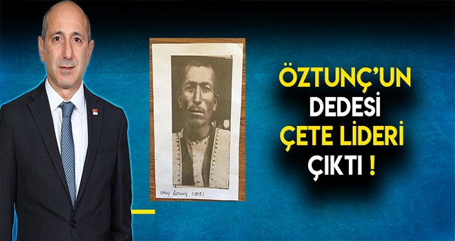 Öztunç’un Dedesi Maraş Savunmasının Lideri Çıktı!