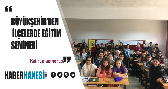 BÜYÜKŞEHİR’DEN İLÇELERDE EĞİTİM SEMİNERİ