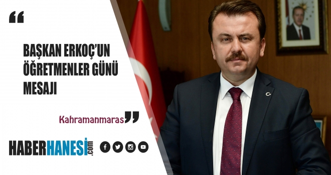 BAŞKAN ERKOÇ’TAN 24 KASIM ÖĞRETMENLER GÜNÜ MESAJI