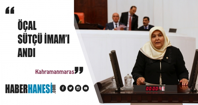 Öçal TBMM’de Sütçü İmamı Andı
