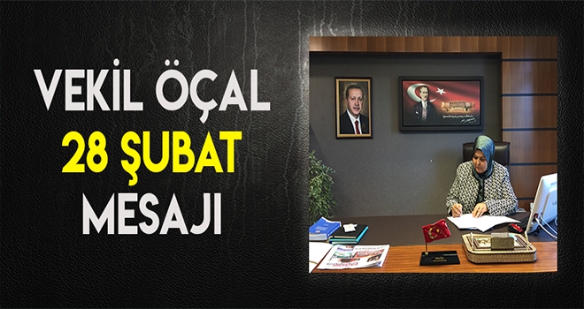 Milletvekili Öçal’dan 28 Şubat Mesajı