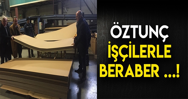ÖZTUNÇ VE TEZCAN İŞÇİLERLE AYNI SOFRAYI PAYLAŞTI