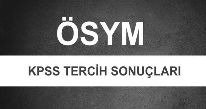 ÖSYM tarafından 2018/2 KPSS tercih sonuçları açıklandı