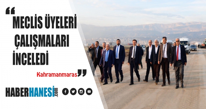 MECLİS ÜYELERİ ÇALIŞMALARI İNCELEDİ