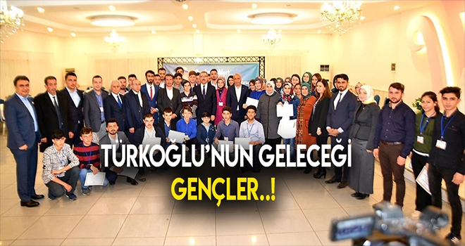 TÜRKOĞLU’NUN GELECEĞİNE GENÇLERDE KATKI SAĞLAYACAK
