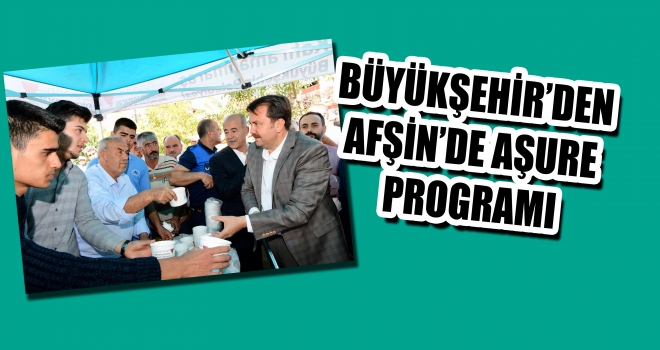 BÜYÜKŞEHİR’DEN AFŞİN’DE AŞURE PROGRAMI