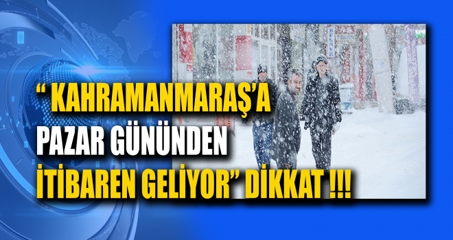 KAHRAMANMARAŞ MERKEZE KAR YAĞIŞI GELİYOR