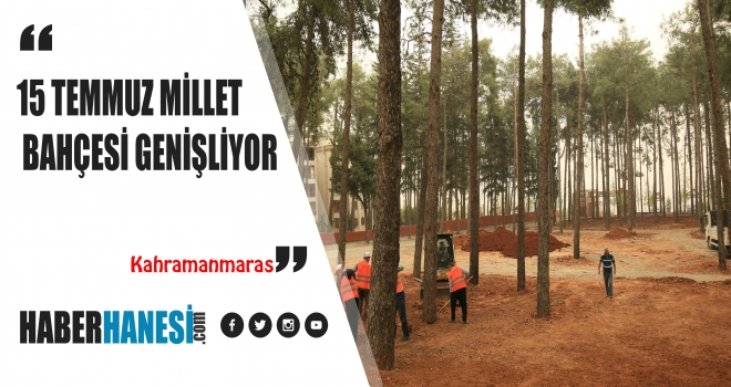 15 TEMMUZ MİLLET BAHÇESİ GENİŞLİYOR