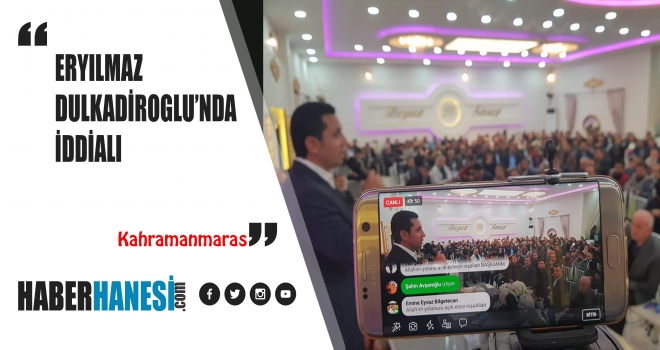 ERYILMAZ DULKADİROĞLU'NDA İDDİALI