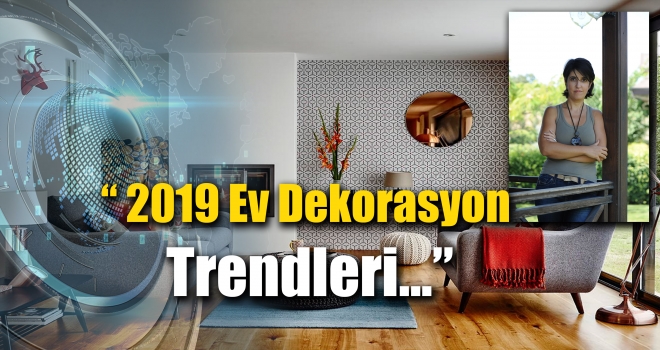 2019 Ev Dekorasyon Trendleri