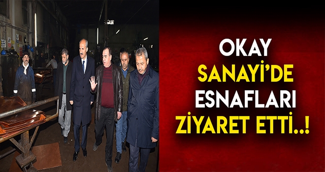 OKAY Küçük Sanayi Sitesi Esnafını Ziyaret Etti