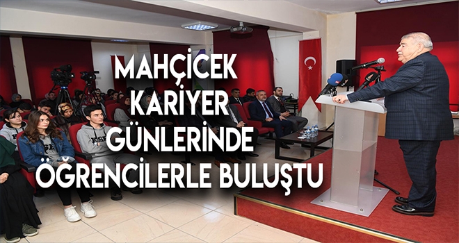 BAŞKAN MAHÇİÇEK ÖĞRENCİLERE BAŞARILARINI ANLATTI