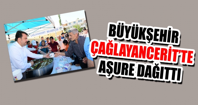 BÜYÜKŞEHİR ÇAĞLAYANCERİT’TE AŞURE DAĞITTI