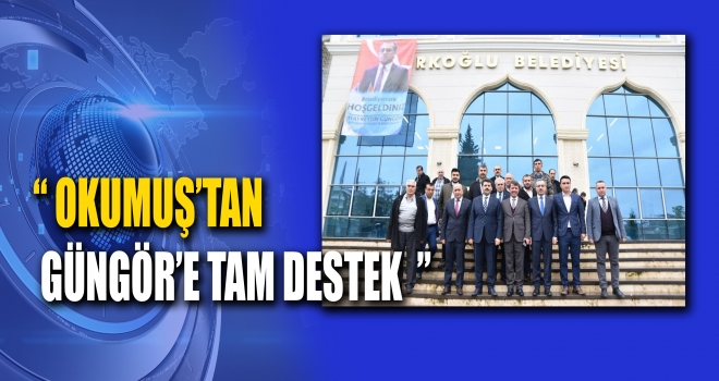 BAŞKAN OKUMUŞ - GÜNGÖR’E ÇIKTIĞI YOLDA TAM DESTEK