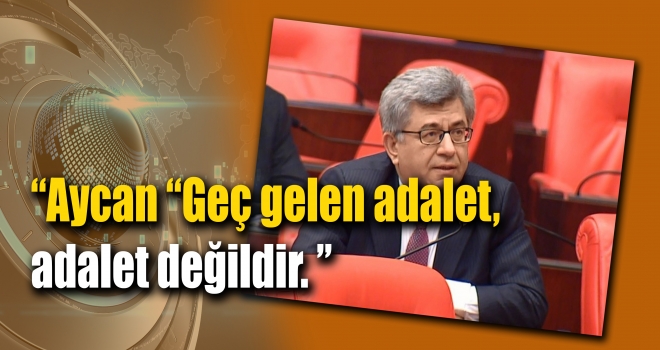 Aycan “Çağlayancerit, Ekinözü ve Nurhak’a adliye istiyoruz”