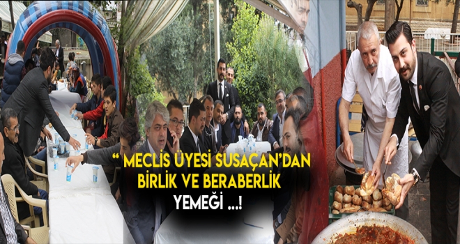 SUSAÇAN - BİRLİK VE BERABERLİK YEMEĞİ VERDİ