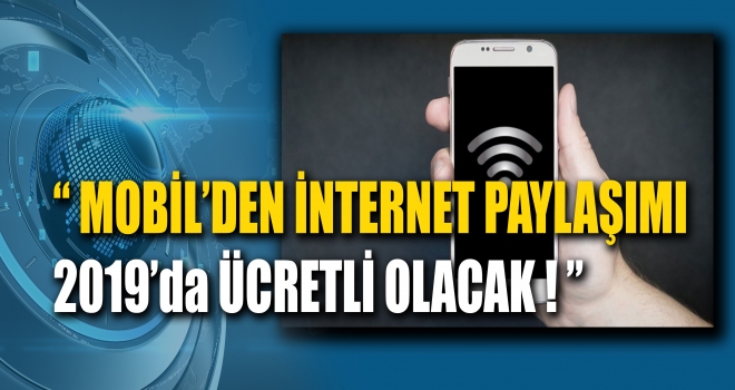 Cepte internet paylaşımı ücretli oluyor!