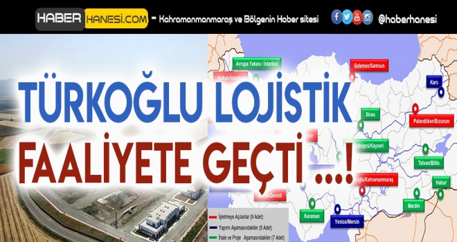 TÜRKOĞLU LOJİSTİK MERKEZİ FAALİYETE GEÇTİ