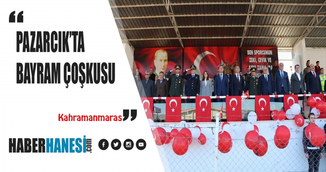 PAZARCIK’TA CUMHURİYET BAYRAMI ÇOŞKUYLA KUTLANDI