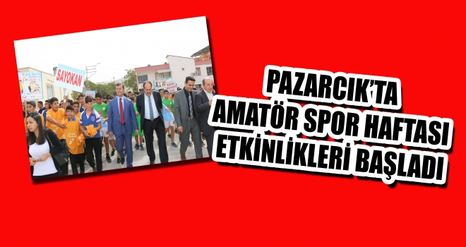 PAZARCIK’TA AMATÖR SPOR HAFTASI ETKİNLİKLERİ BAŞLADI