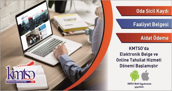 KMTSO ‘da Elektronik Belge ve Online Tahsilat Hizmeti Dönemi Başladı