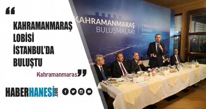 Kahramanmaraş Buluşmaları İstanbul’da başladı