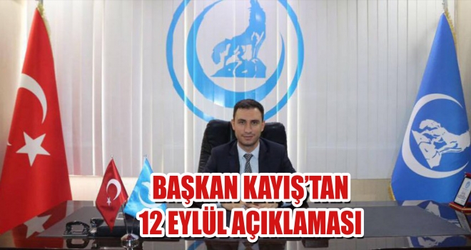 BAŞKAN KAYIŞ'TAN 12 EYLÜL AÇIKLAMASI
