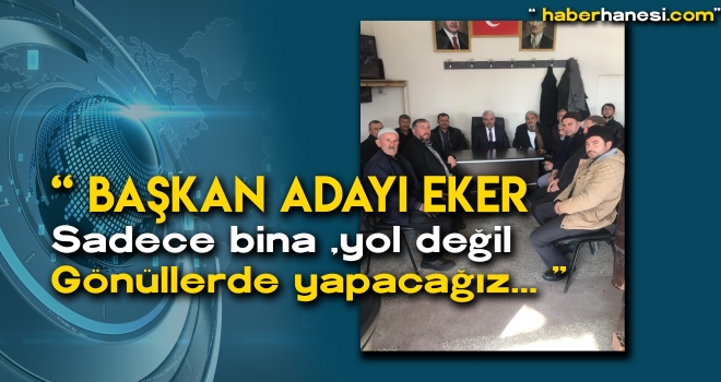 Başkan Adayı Eker- “Sevgi ile yola çıktık, sevgi ile başaracağız”
