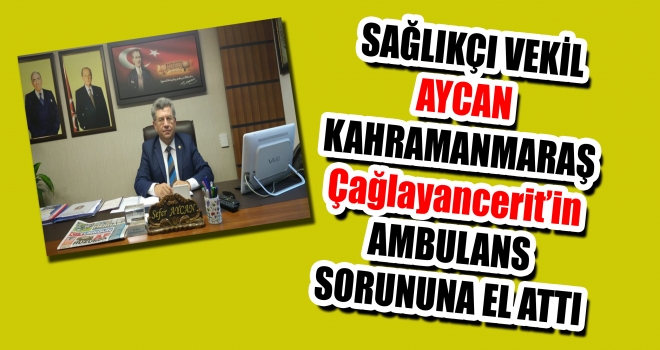 Aycan, Çağlayancerit için acilen ambulans istedi