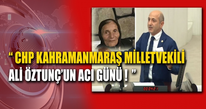 ALİ ÖZTUNÇ’UN ACI GÜNÜ!!