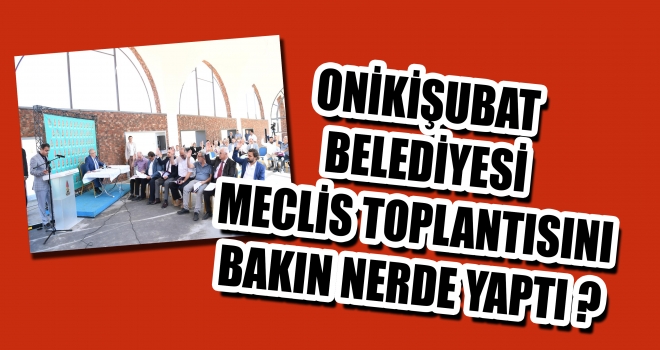 Onikişubat Belediyesi Ekim Ayı Olağan Meclis Toplantısı Gerçekleştirildi