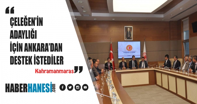 BAŞKAN ÇELEĞEN’İN TEKRAR ADAY OLMASI İÇİN DESTEK İSTEDİLER.