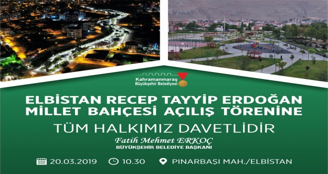 ELBİSTAN RECEP TAYYİP ERDOĞAN MİLLET BAHÇESİ AÇILIYOR