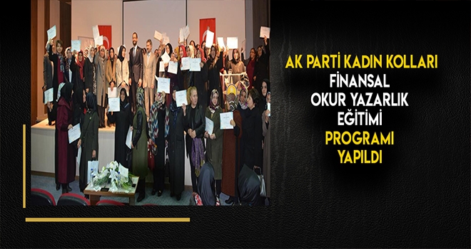 AK PARTİ KADIN KOLLARINDAN FİNANSAL OKUR YAZARLIK EĞİTİMİ