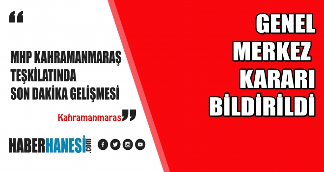 Son dakika ... KAHRAMANMARAŞ MHP TEŞKİLATINDA ŞOK GELİŞME