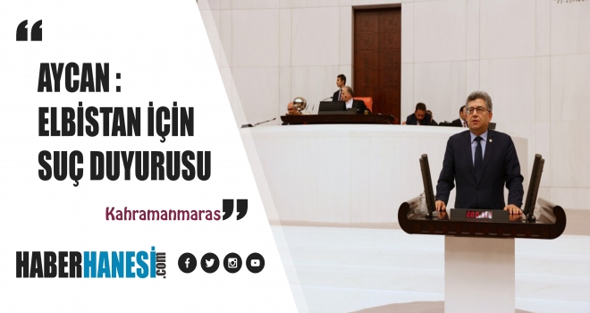 Milletvekili Aycan’dan Elbistan için suç duyurusu