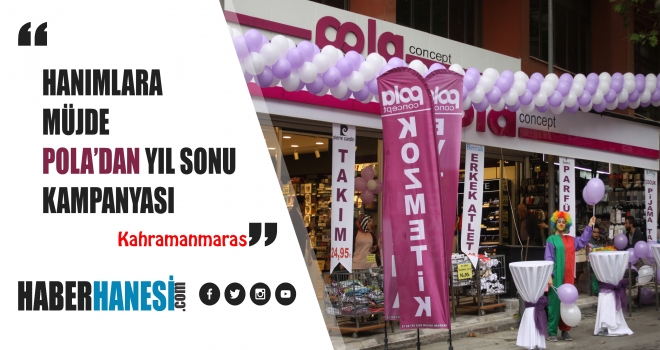 HANIMLARA MÜJDE - POLA 'DA KAMPANYA