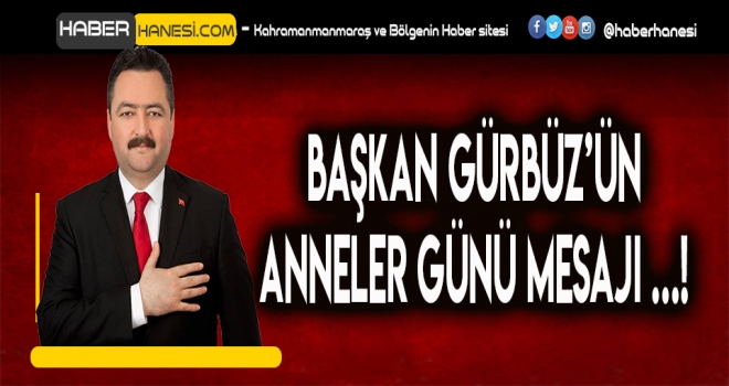 GÜRBÜZ - Annelerimiz Sevgi, Saygı ve Şefkat Kaynağıdır