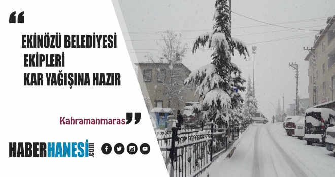 EKİNÖZÜ BELEDİYESİ EKİPLERİ KAR YAĞIŞINA HAZIR