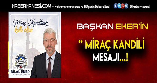 BAŞKAN EKER’İN MİRAÇ KANDİLİ KUTLAMA MESAJI