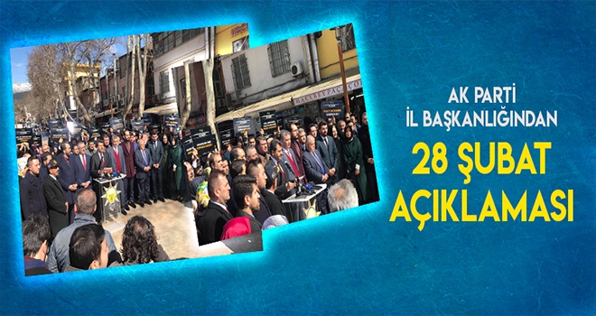 AK PARTİ İL BAŞKANLIĞINDAN 28 ŞUBAT AÇIKLAMASI