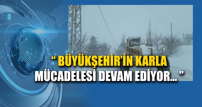 BÜYÜKŞEHİR EKİPLERİ 7/24 GÖREV BAŞINDA